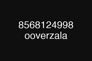 8568124998 ooverzala