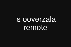 is ooverzala remote